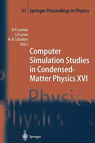 Computer Simulation Studies in Condensed-Matter Physics XVI: Proceedings of the Fifteenth Workshop, Athens, GA, USA, February 24-28, 2003