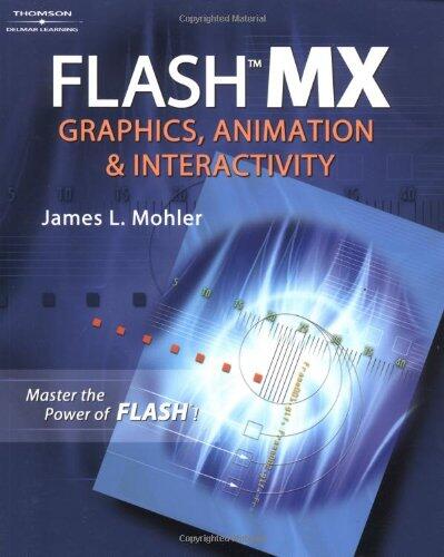 Flash MX: Graphics, Animation and Interactivity