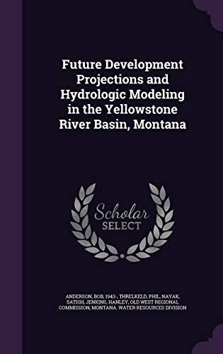 Future Development Projections and Hydrologic Modeling in the Yellowstone River Basin, Montana