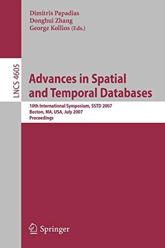 Advances in Spatial and Temporal Databases: 10th International Symposium, SSTD 2007, Boston, MA, USA, July 16.-18, 2007, Proceedings
