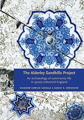 The Alderley Sandhills Project: An Archaeology of Community Life in (Post-Industrial) England
