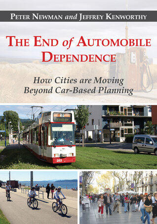 The End of Automobile Dependence: How Cities Are Moving Beyond Car-Based Planning