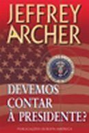 Devemos Contar à Presidente?