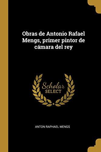 Obras de Antonio Rafael Mengs, primer pintor de cámara del rey