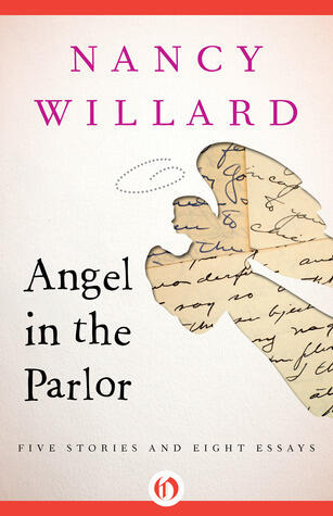 Angel in the Parlor: Five Stories and Eight Essays