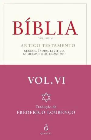 Bíblia, Volume VI: Antigo Testamento [Génesis, Êxodo, Levítico, Números, Deuteronómio]