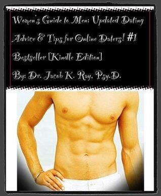 Women's Guide to Men: Updated Dating Advice & Tips for Online Daters!
