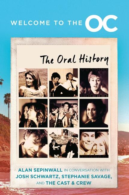 Welcome to the O.C.: The Oral History―Behind the Scenes of a Megahit TV Show