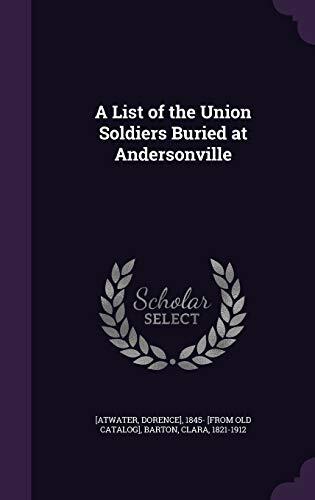 A List of the Union Soldiers Buried at Andersonville