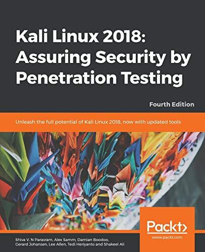 Kali Linux 2018: Assuring Security by Penetration Testing (4th Edition)