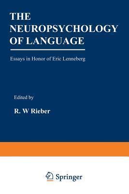 The Neuropsychology of Language: Essays in Honor of Eric Lenneberg