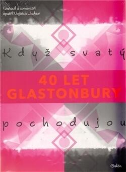 Glastonbury. Když svatí pochodujou