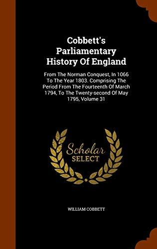 Cobbett's Parliamentary History Of England: From The Norman Conquest, In 1066 To The Year 1803. Comprising The Period From The Fourteenth Of March 1794, To The Twenty-second Of May 1795, Volume 31