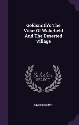 Goldsmith's The Vicar Of Wakefield And The Deserted Village