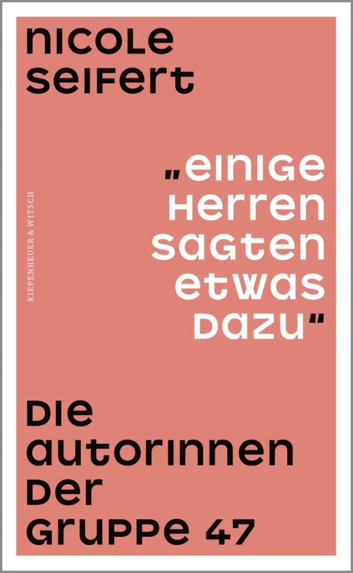 "Einige Herren Sagten Etwas Dazu": Die Autorinnen der Gruppe 47