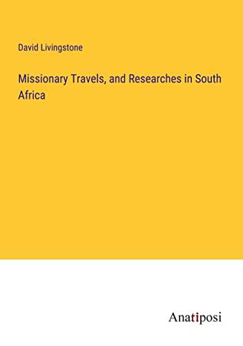 Missionary Travels, and Researches in South Africa