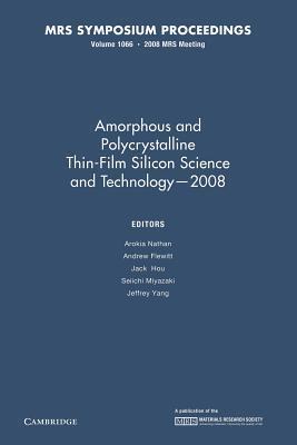 Amorphous and Polycrystalline Thin-Film Silicon Science and Technology (Volume 1066)