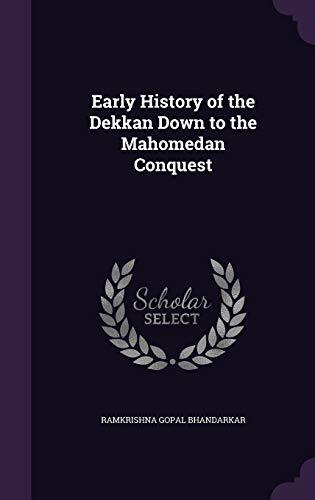 Early History of the Dekkan Down to the Mahomedan Conquest