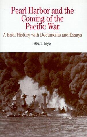 Pearl Harbor and the Coming of the Pacific War: A Brief History With Documents and Essays