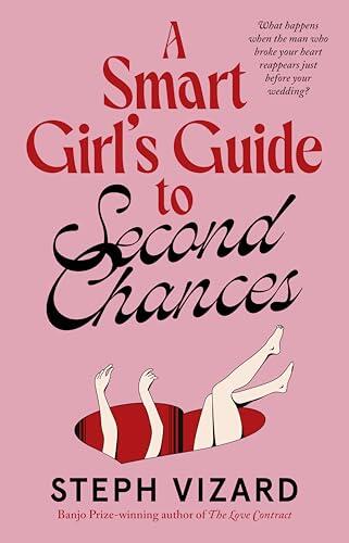 A Smart Girl's Guide to Second Chances: A new romantic comedy from the author of The Love Contract, perfect for fans of Beth O'Leary, Mhairi McFarlane and Lizzy Dent