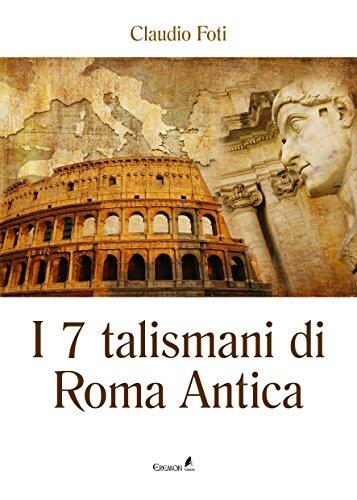 I sette talismani di Roma antica
