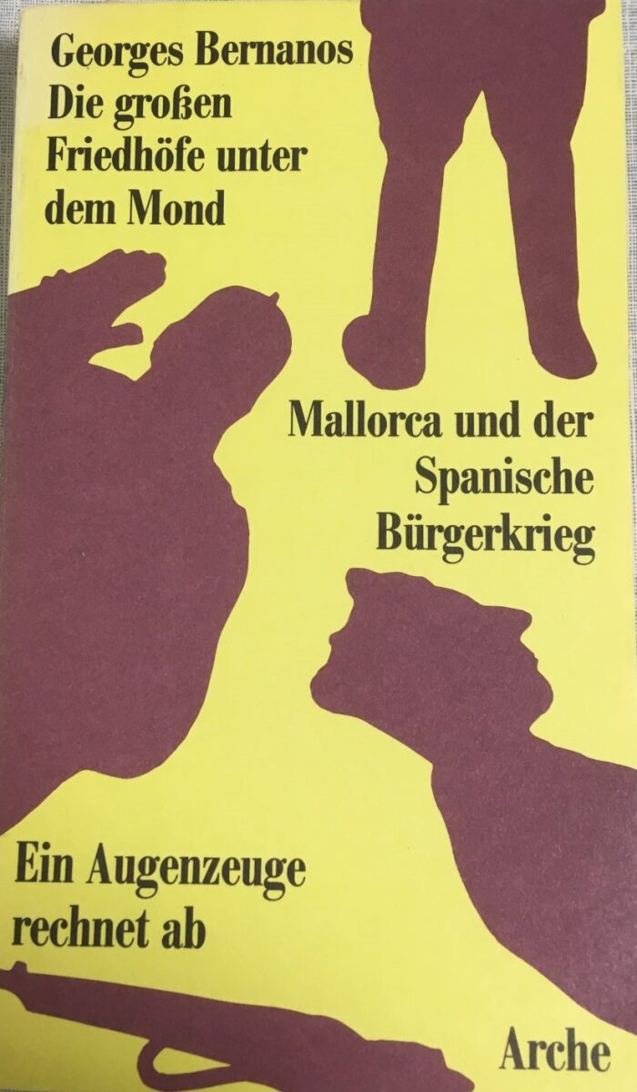 Die großen Friedhöfe unter dem Mond: Mallorca und der Spanische Bürgerkrieg - Ein Augenzeuge berichtet