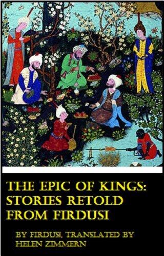 The Epic of Kings: Stories Retold from Firdusi