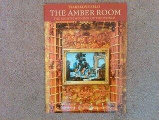 Tsarskoye Selo - The Amber Room The Eighth Wonder of the World