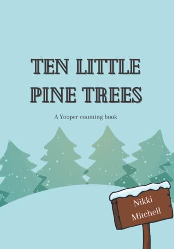 Ten Little Pine Trees: A Yooper Counting Book