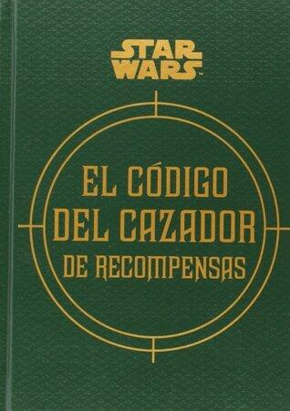 El código del cazador de recompensas: de los archivos de Boba Fett