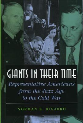 Giants in their Time: Representative Americans from the Jazz Age to the Cold War