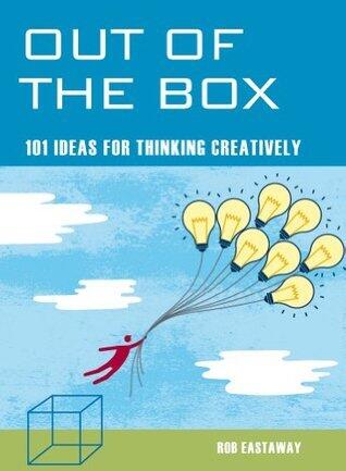 Out of the Box: 101 ideas for thinking creatively