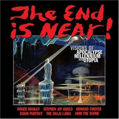 The End Is Near: Visions of Apocalypse Millennium and Utopia