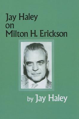 Jay Haley On Milton H. Erickson