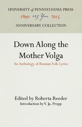 Down Along the Mother Volga: An Anthology of Russian Folk Lyrics