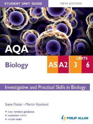 Aqa As/A2 Biology Student Unit Guide New Edition: Units 3 & 6 Investigative and Practical Skills in Biology