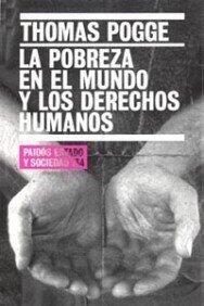 La pobreza en el mundo y los derechos humanos (World Poverty and Human Rights) (Paidos Estado y Sociedad) (Spanish Edition)