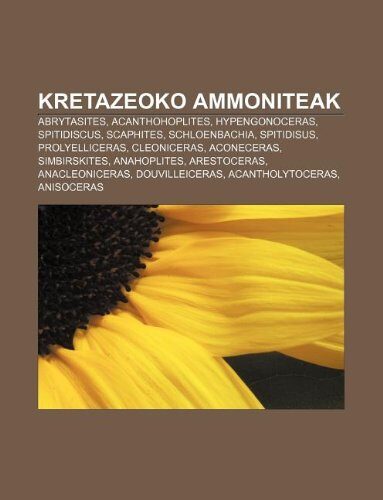Kretazeoko Ammoniteak: Abrytasites, Acanthohoplites, Hypengonoceras, Spitidiscus, Scaphites, Schloenbachia, Spitidisus, Prolyelliceras