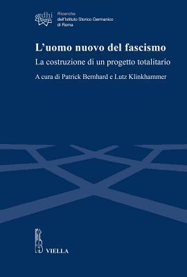 L'uomo nuovo del fascismo: La costruzione di un progetto totalitario