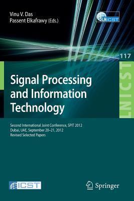 Signal Processing and Information Technology: Second International Joint Conference, SPIT 2012, Dubai, UAE, September 20-21, 2012, Revised Selected ... and Telecommunications Engineering, 117)