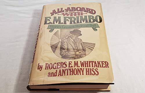 All Aboard with E. M. Frimbo: World's Greatest Railroad Buff