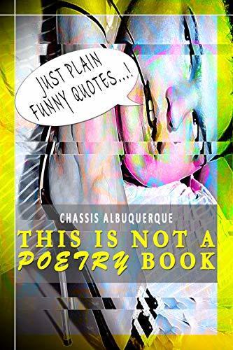 Just Plain Funny Quotes - This Is Not A Poetry Book: Writers Like Or Authors Similar To Charles Bukowski Hunter S Thompson John Fante JD Salinger Ken Keysey Jack Kerouac John Irving Chuck Palahniuk