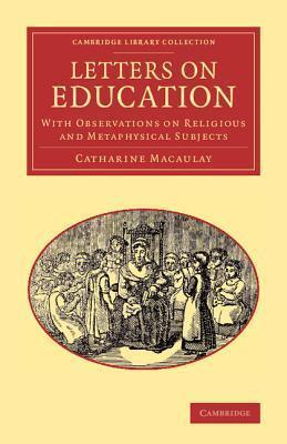 Letters on Education: With Observations on Religious and Metaphysical Subjects