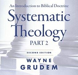 Systematic Theology: An Introduction to Biblical Doctrine: Part 2
