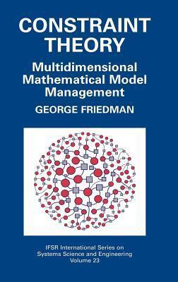 Constraint Theory: Multidimensional Mathematical Model Management