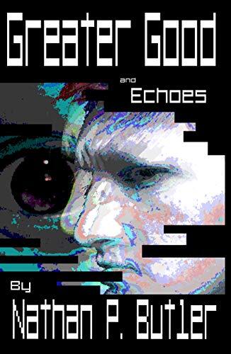 Greater Good and Echoes