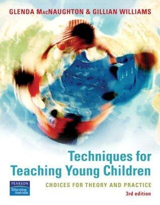 Techniques for Teaching Young Children: choices for theory &practice
