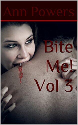 Bite Me! Vol 3