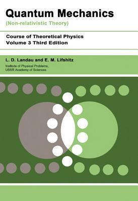 Course of Theoretical Physics: Vol. 3, Quantum Mechanics: Non-Relativistic Theory