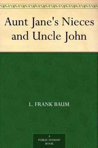 Aunt Jane's Nieces and Uncle John